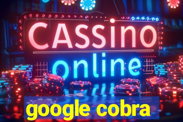 google cobra